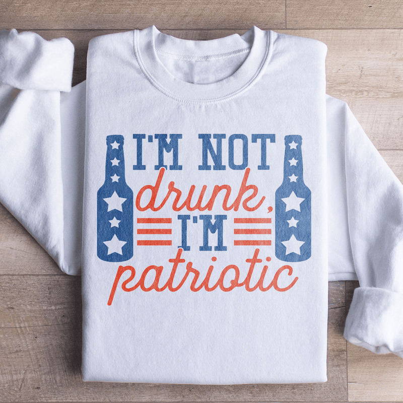 I'm Not Drunk I'm Patriotic Sweatshirt White / S Peachy Sunday T-Shirt