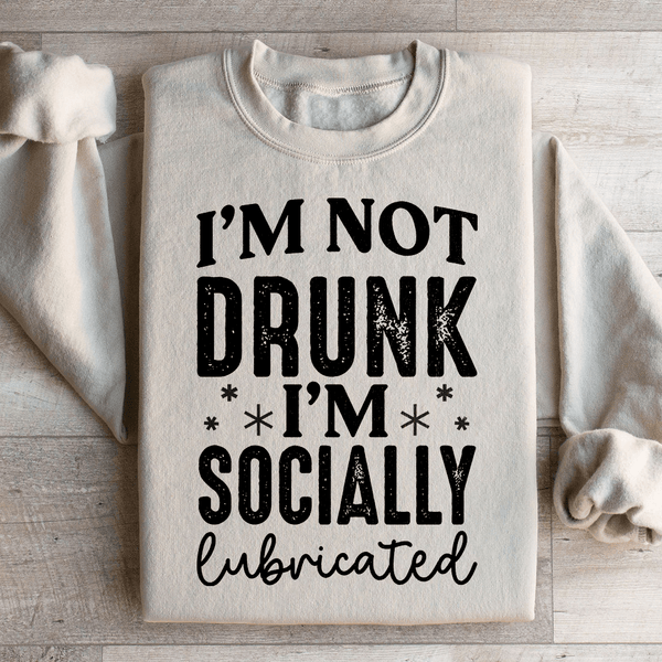I'm Not Drunk I'm Socially Lubricated Sweatshirt Sand / S Peachy Sunday T-Shirt