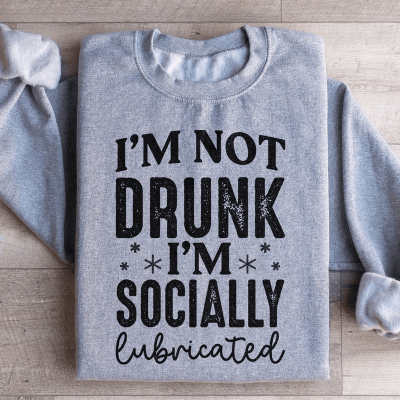 I'm Not Drunk I'm Socially Lubricated Sweatshirt Sport Grey / S Peachy Sunday T-Shirt