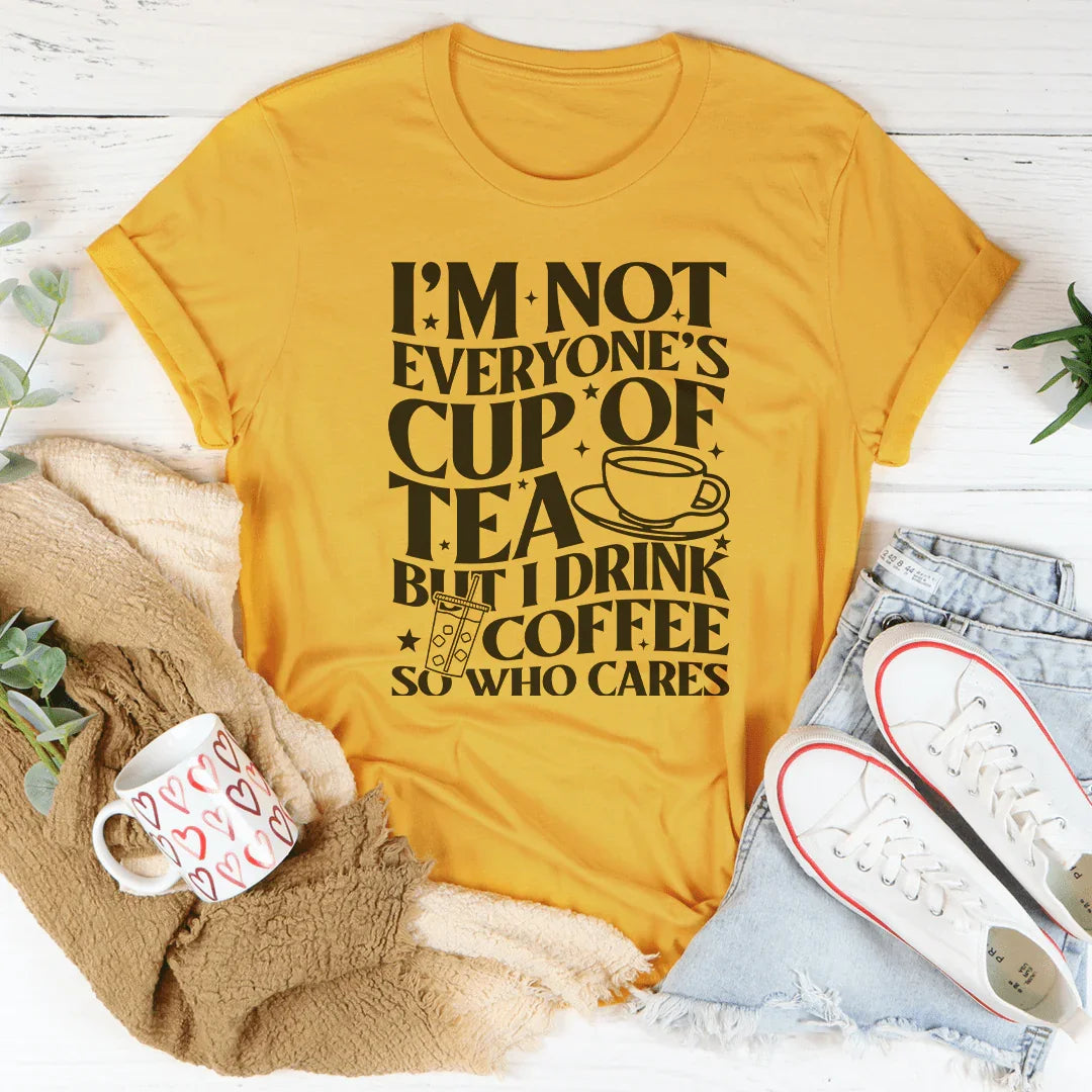 I'm Not Everyone's Cup Of Tea Mustard / S Peachy Sunday T-Shirt