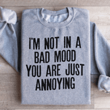 I'm Not In A Bad Mood You Are Just Annoying Sweatshirt Sport Grey / S Peachy Sunday T-Shirt
