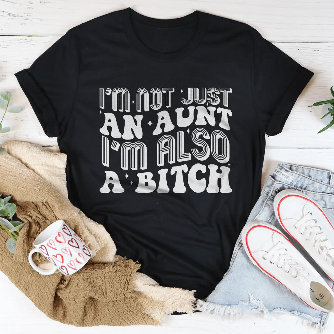 I'm Not Just An Aunt I'm Also A B-tch Tee Black Heather / S Peachy Sunday T-Shirt