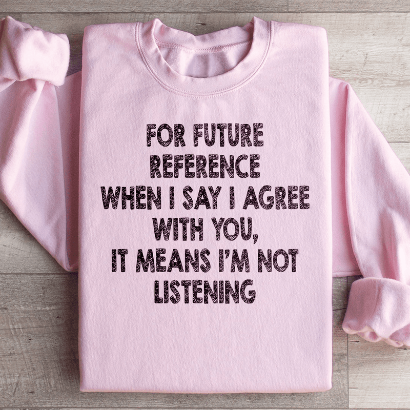 I'm Not Listening Sweatshirt Light Pink / S Peachy Sunday T-Shirt