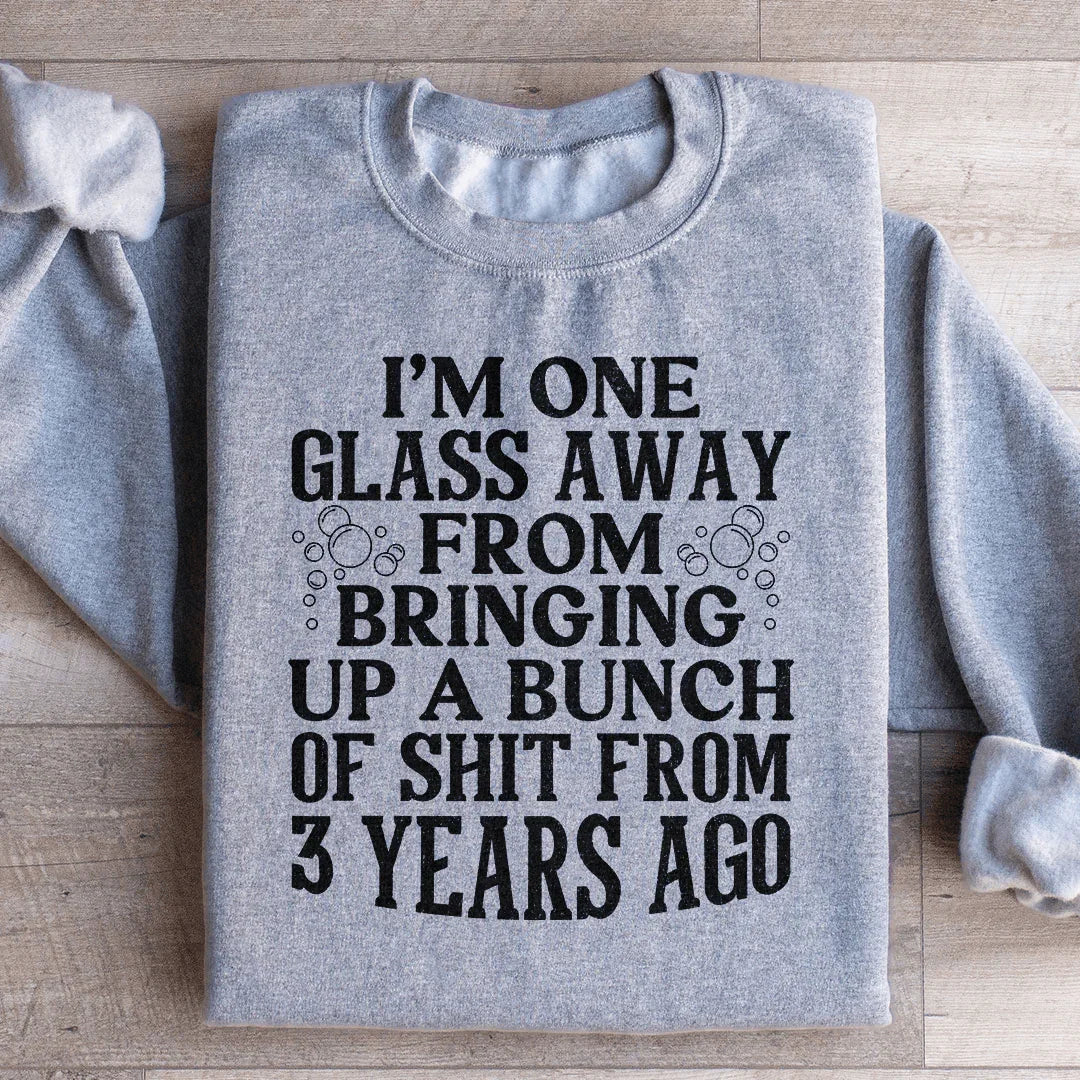 I'm One Glass Away Sweatshirt Sport Grey / S Peachy Sunday T-Shirt