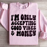 I'm Only Accepting Good Vibes & Money Sweatshirt Light Pink / S Peachy Sunday T-Shirt