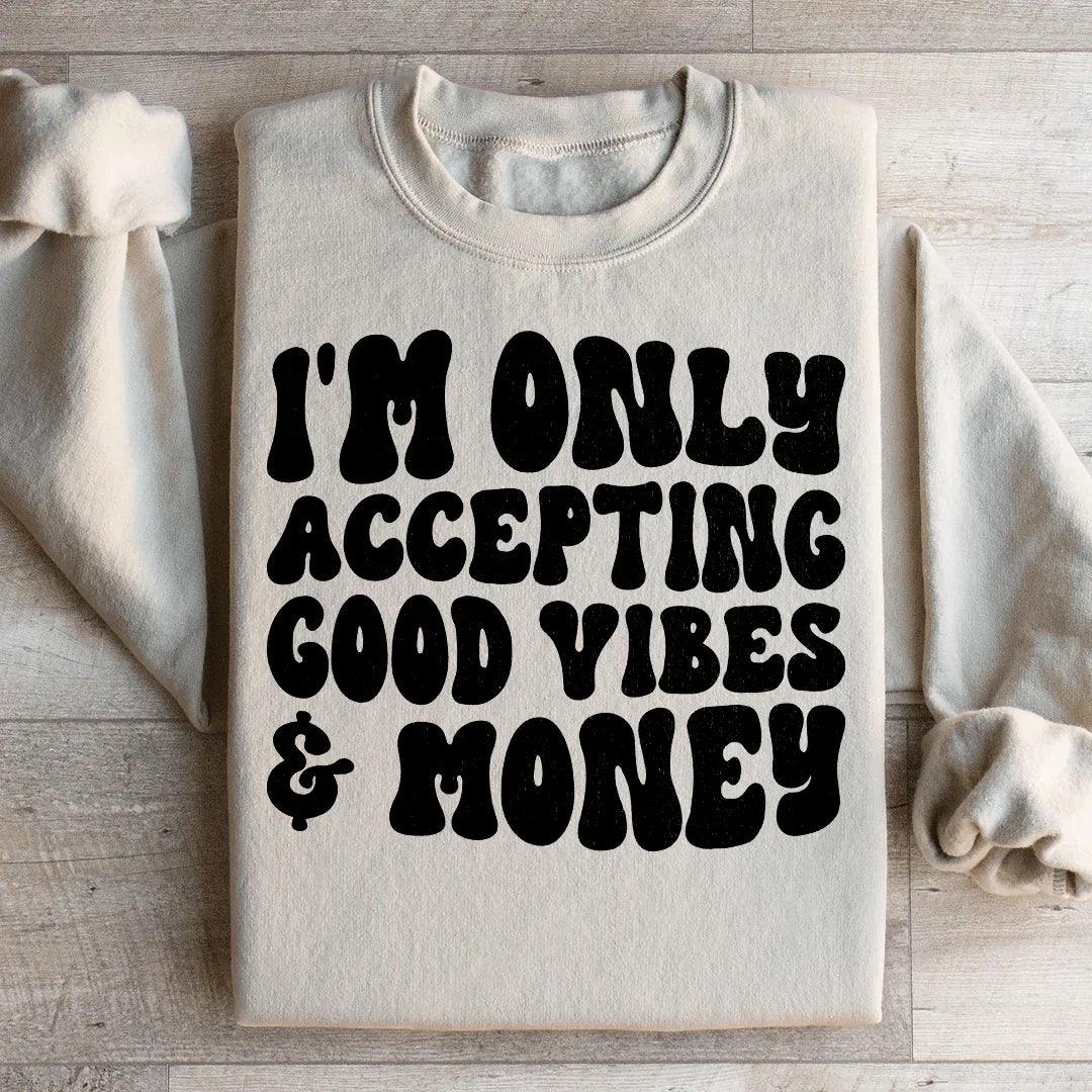 I'm Only Accepting Good Vibes & Money Sweatshirt Sand / S Peachy Sunday T-Shirt