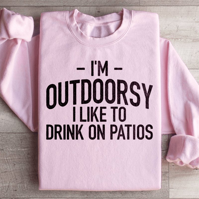 I'm Outdoorsy I Drink Wine On Patios Sweatshirt Light Pink / S Peachy Sunday T-Shirt