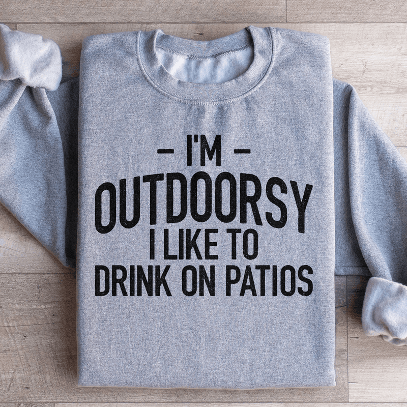 I'm Outdoorsy I Drink Wine On Patios Sweatshirt Sport Grey / S Peachy Sunday T-Shirt