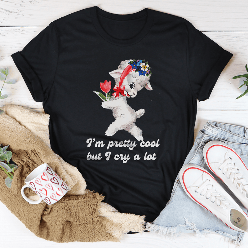 I’m Pretty Cool But I Cry A Lot Tee Peachy Sunday T-Shirt