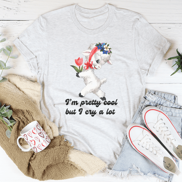 I’m Pretty Cool But I Cry A Lot Tee Peachy Sunday T-Shirt