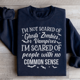 I'm Scared Of People With No Common Sense Sweatshirt Black / S Peachy Sunday T-Shirt