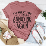 I'm Sorry For Being Annoying It Will Happen Again Tee Mauve / S Peachy Sunday T-Shirt