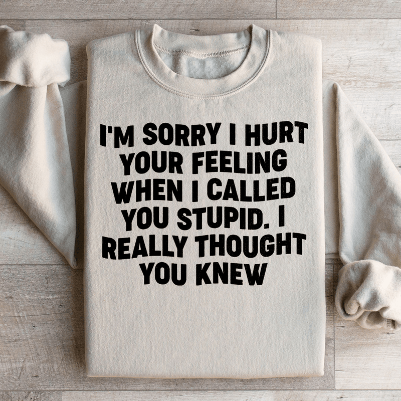 I'm Sorry I Hurt Your Feelings Sweatshirt Sand / S Peachy Sunday T-Shirt