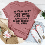 I'm Sorry I Hurt Your Feelings Tee Mauve / S Peachy Sunday T-Shirt