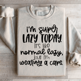 I'm Super Lazy Today Sweatshirt Sand / S Peachy Sunday T-Shirt