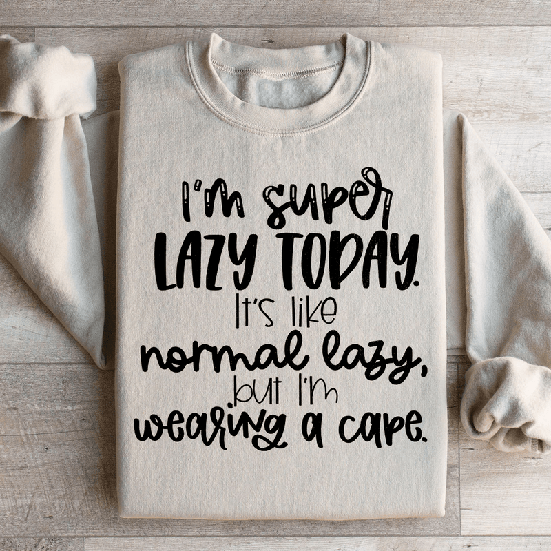 I'm Super Lazy Today Sweatshirt Sand / S Peachy Sunday T-Shirt