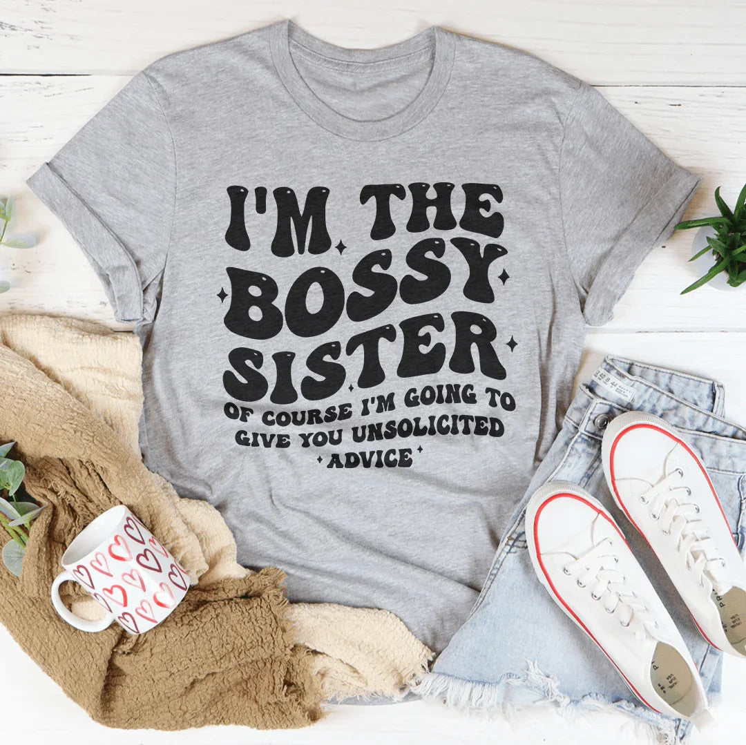 I'm The Bossy Sister Of Course I'm Going To Give You Unsolicited Advice Tee Athletic Heather / S Peachy Sunday T-Shirt