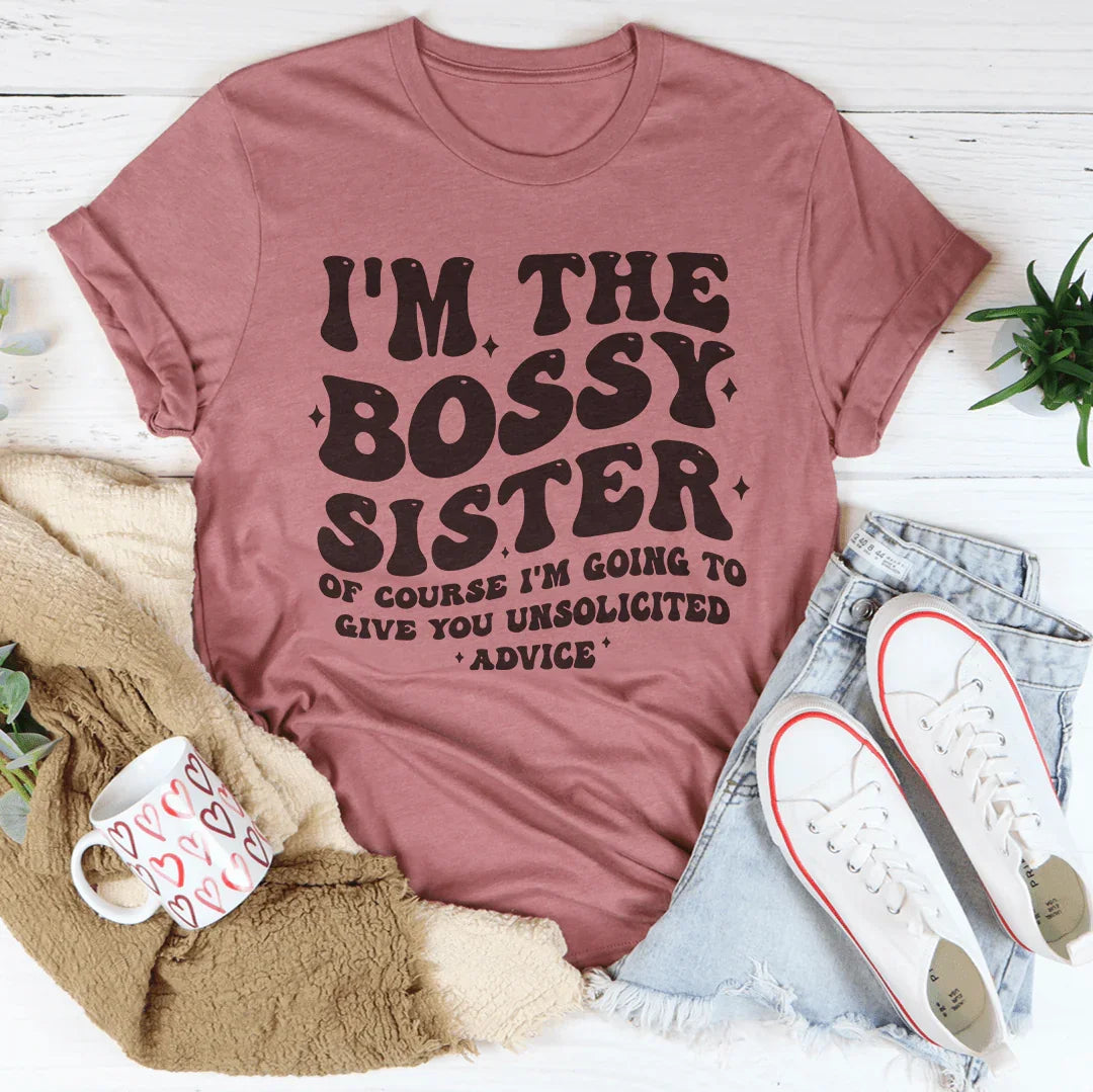 I'm The Bossy Sister Of Course I'm Going To Give You Unsolicited Advice Tee Mauve / S Peachy Sunday T-Shirt