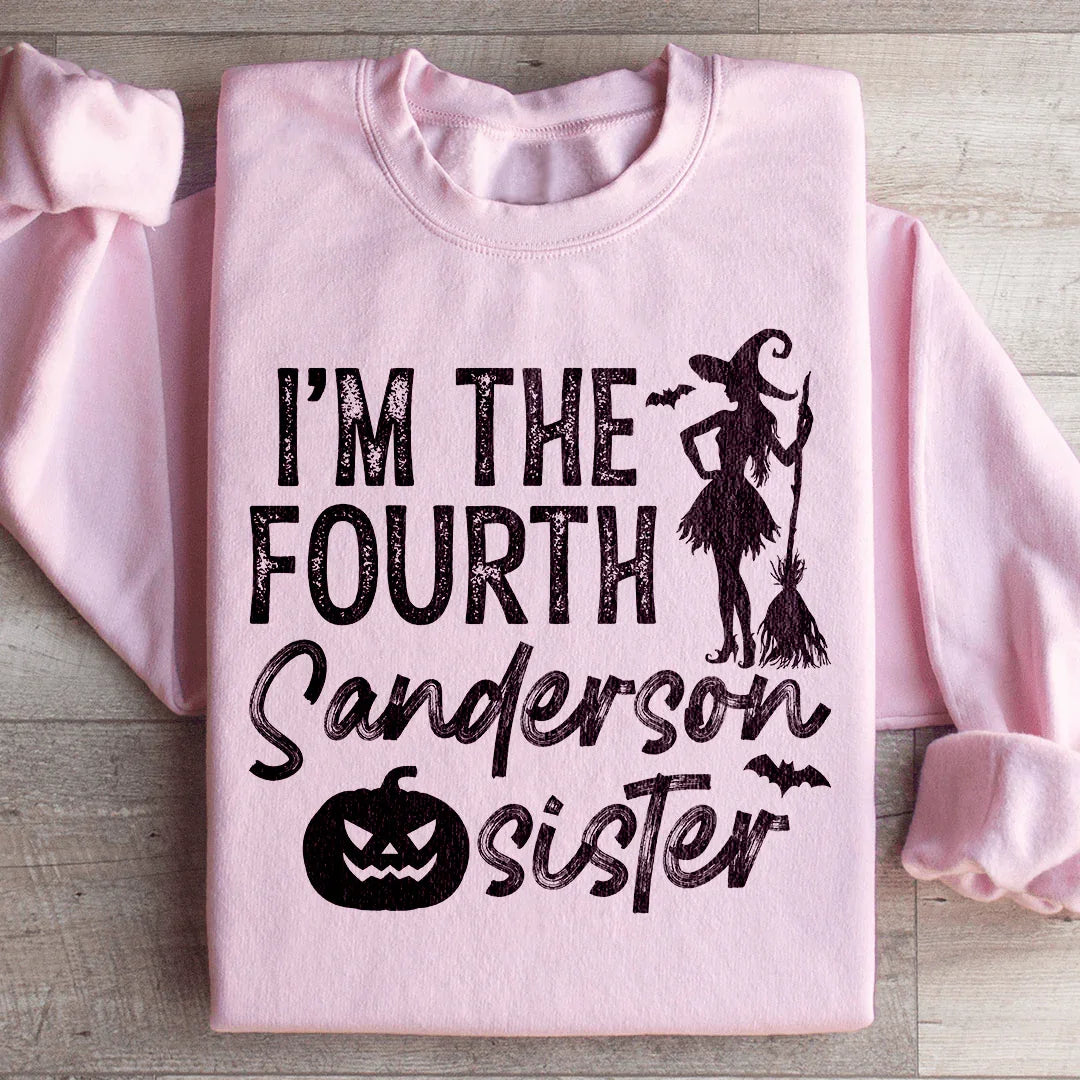 I'm The Fourth Sanderson Sister Sweatshirt Peachy Sunday T-Shirt