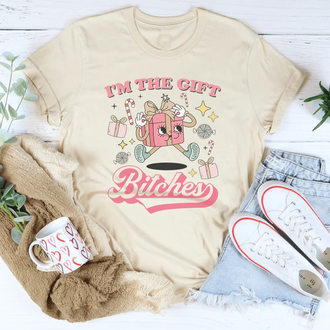I'm The Gift B-tches Tee Soft Cream / S Peachy Sunday T-Shirt
