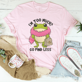 I’m Too Much Tee Pink / S Peachy Sunday T-Shirt