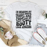 I'm Wearing My Cranky Pants Today And They Make My Booty Look Amazing Tee Ash / S Peachy Sunday T-Shirt