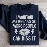 I Maintain My Big A s Sweatshirt Black / S Peachy Sunday T-Shirt