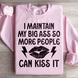 I Maintain My Big A s Sweatshirt Light Pink / S Peachy Sunday T-Shirt
