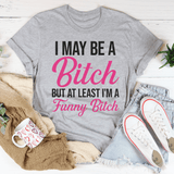 I May Be A Bitch But At Least Tee Athletic Heather / S Peachy Sunday T-Shirt