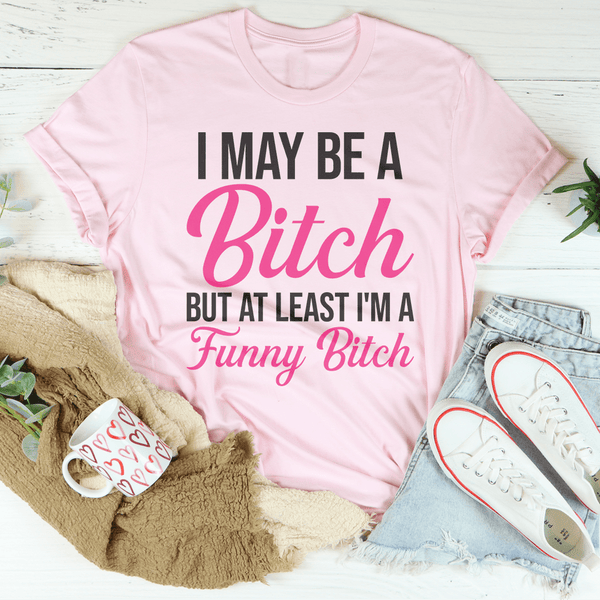 I May Be A Bitch But At Least Tee Pink / S Peachy Sunday T-Shirt