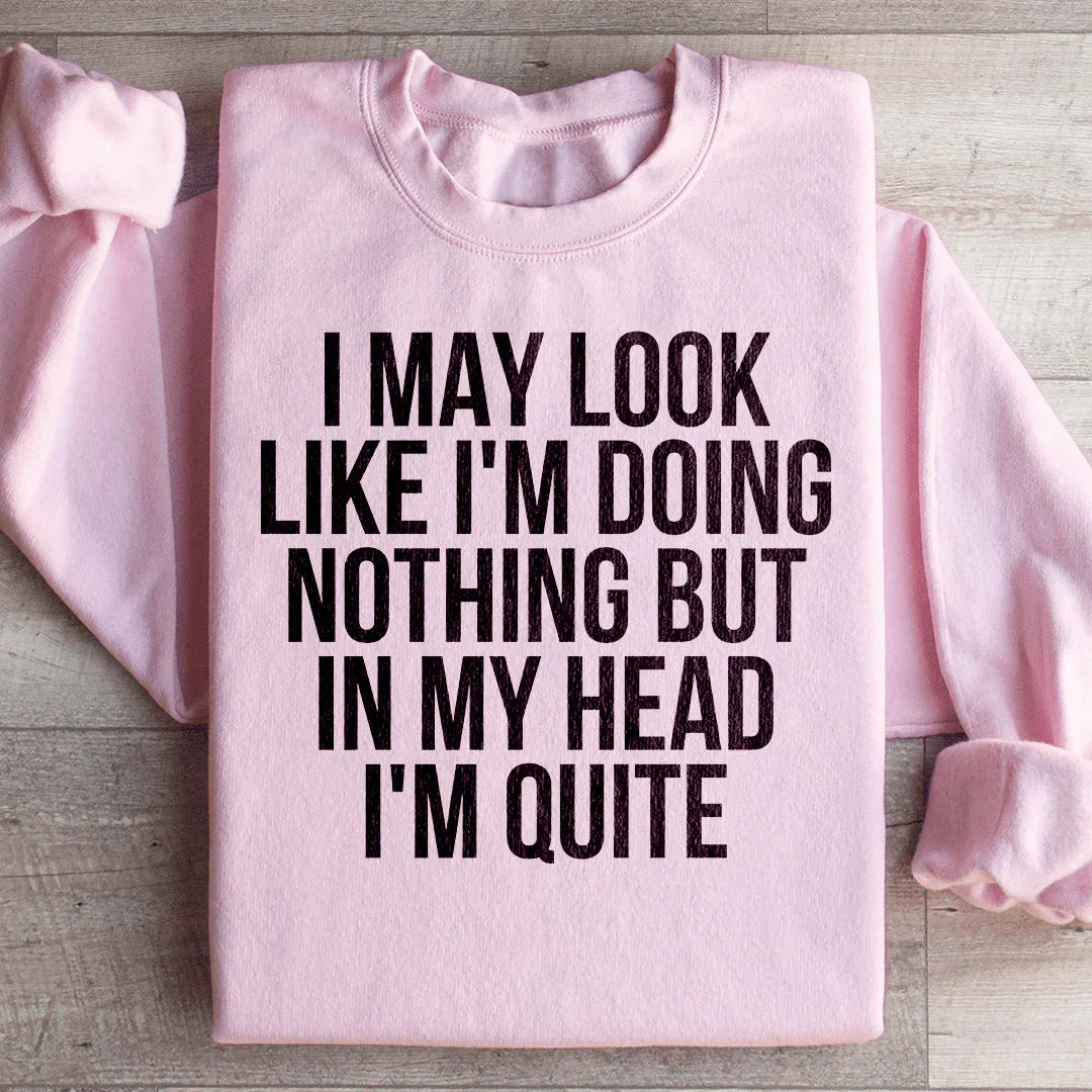 I May Look Like I'm Doing Nothing Sweatshirt Peachy Sunday T-Shirt