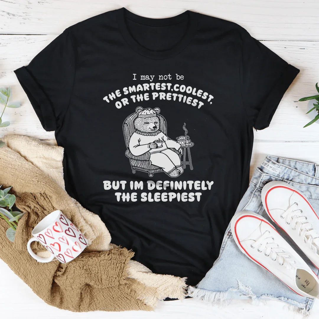 I May Not Be The Smartest Coolest Or The Prettiest Tee Black Heather / S Peachy Sunday T-Shirt