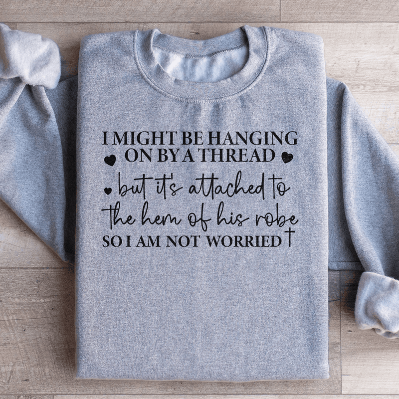 I Might Be Hanging On By A Thread Sweatshirt Sport Grey / S Peachy Sunday T-Shirt