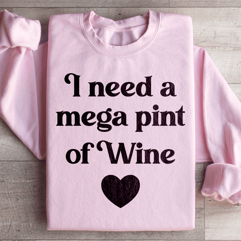 I Need A Mega Pint Of Wine Sweatshirt Light Pink / S Peachy Sunday T-Shirt