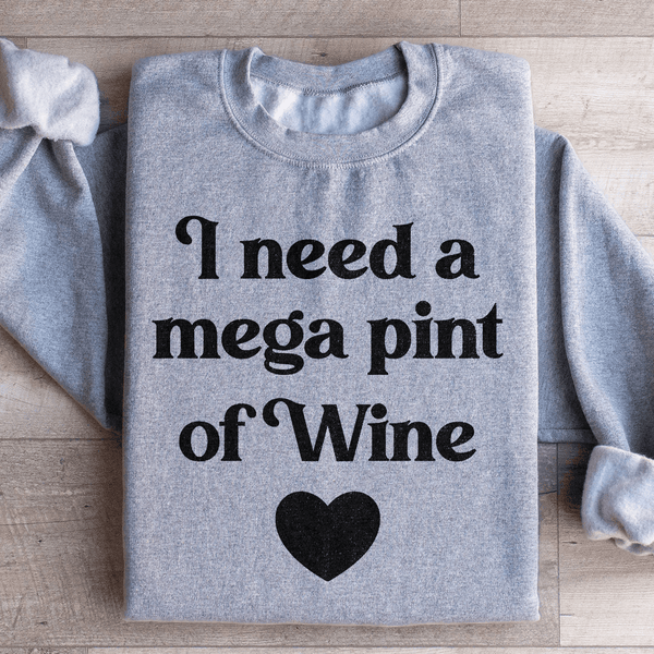 I Need A Mega Pint Of Wine Sweatshirt Sport Grey / S Peachy Sunday T-Shirt