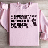 I Need A Speed Bump Between My Brain And Mouth Sweatshirt Light Pink / S Peachy Sunday T-Shirt