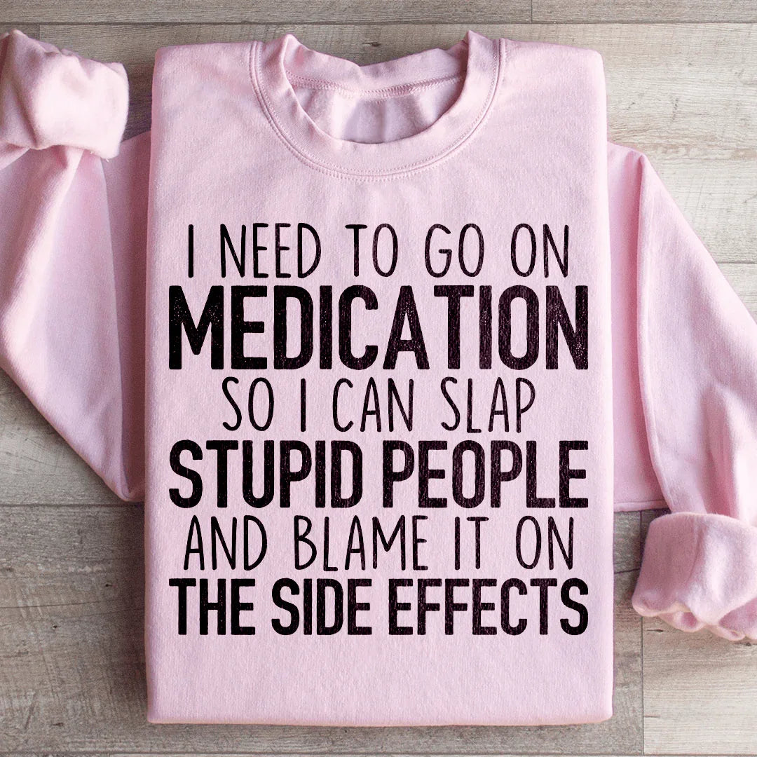 I Need To Go On Medication Sweatshirt Light Pink / S Peachy Sunday T-Shirt
