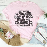 I Only Wanted 10 Chickens But If God Tee Pink / S Peachy Sunday T-Shirt