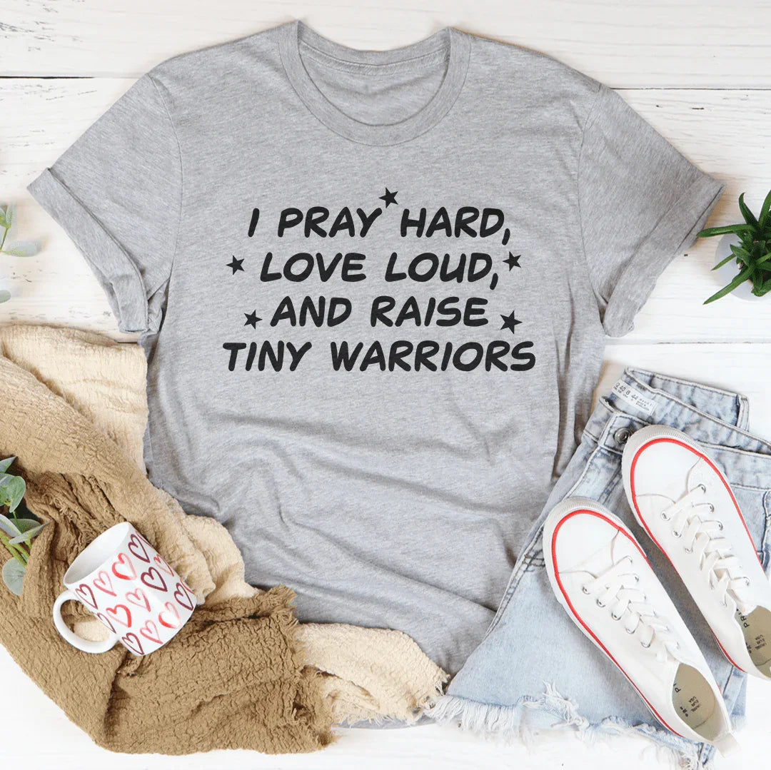 I Pray Hard Love Loud And Raise Tiny Warriors Tee Athletic Heather / S Peachy Sunday T-Shirt