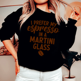 I Prefer My Espresso Sweatshirt Peachy Sunday T-Shirt