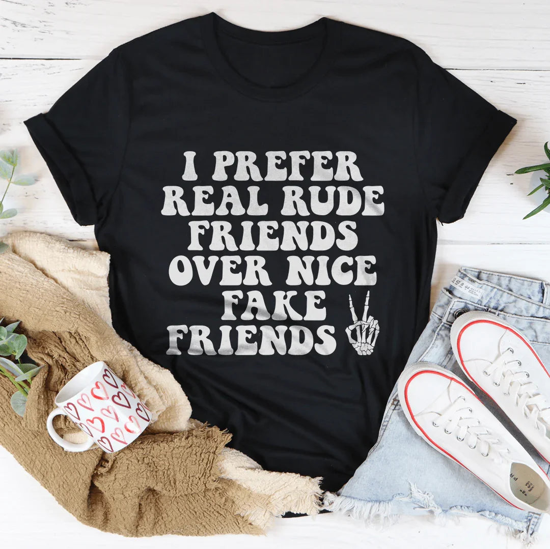 I Prefer Real Rude Friends Over Nice Fake Friends Tee Black Heather / S Peachy Sunday T-Shirt
