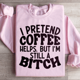 I Pretend Coffee Helps Sweatshirt Light Pink / S Peachy Sunday T-Shirt