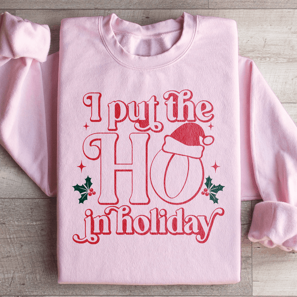 I Put The HO In Holiday Sweatshirt Light Pink / S Peachy Sunday T-Shirt
