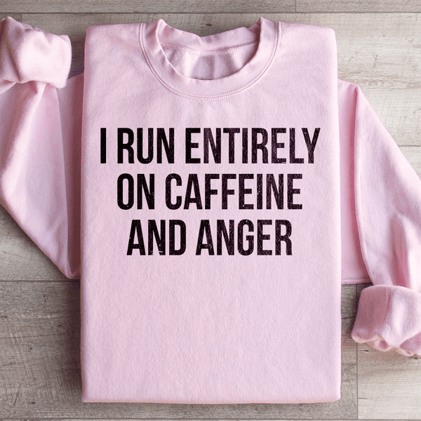 I Run Entirely On Caffeine And Anger Sweatshirt Light Pink / S Peachy Sunday T-Shirt