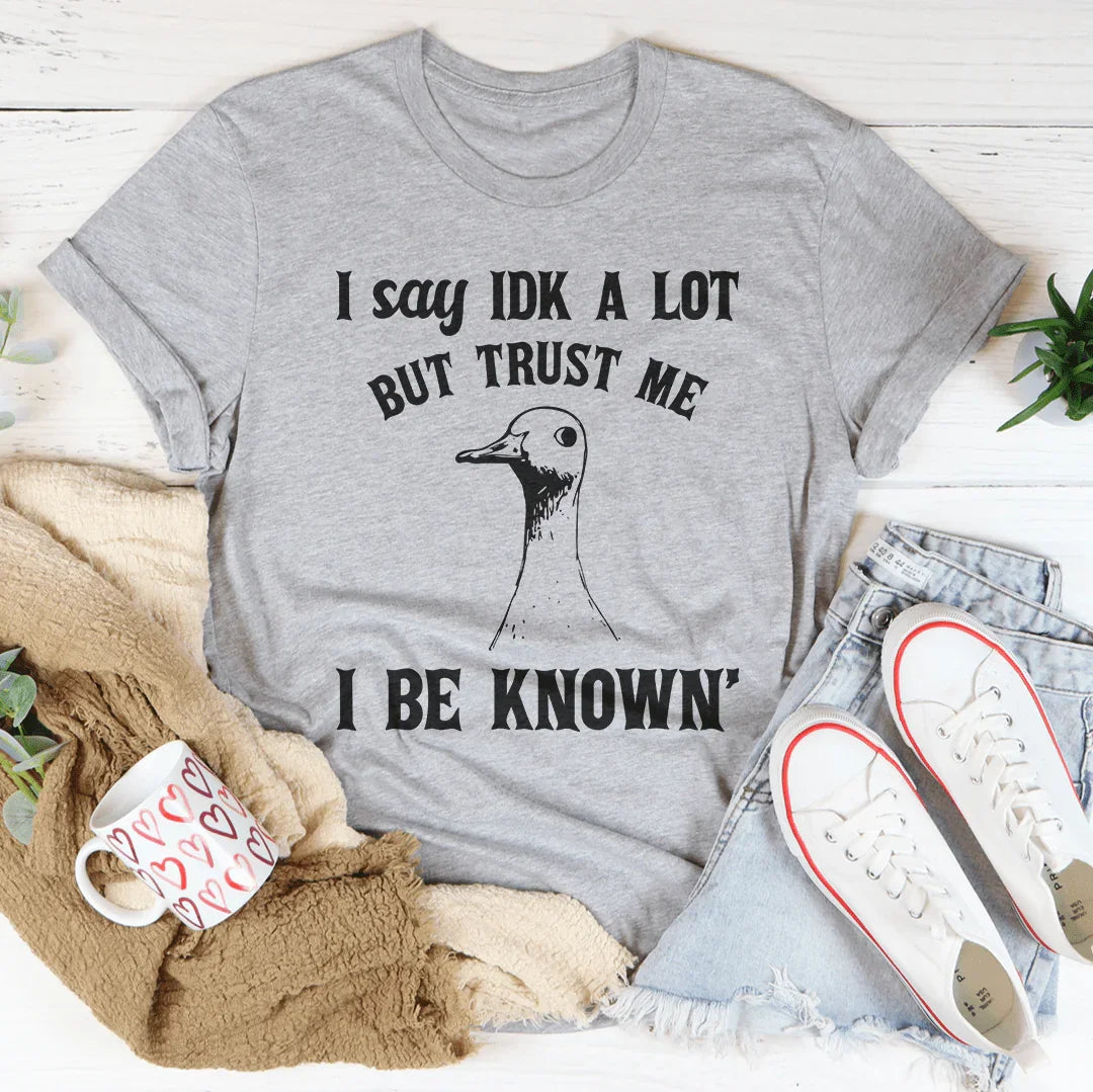 I Say Idk A Lot But Trust Me I Be Know Tee Athletic Heather / S Peachy Sunday T-Shirt