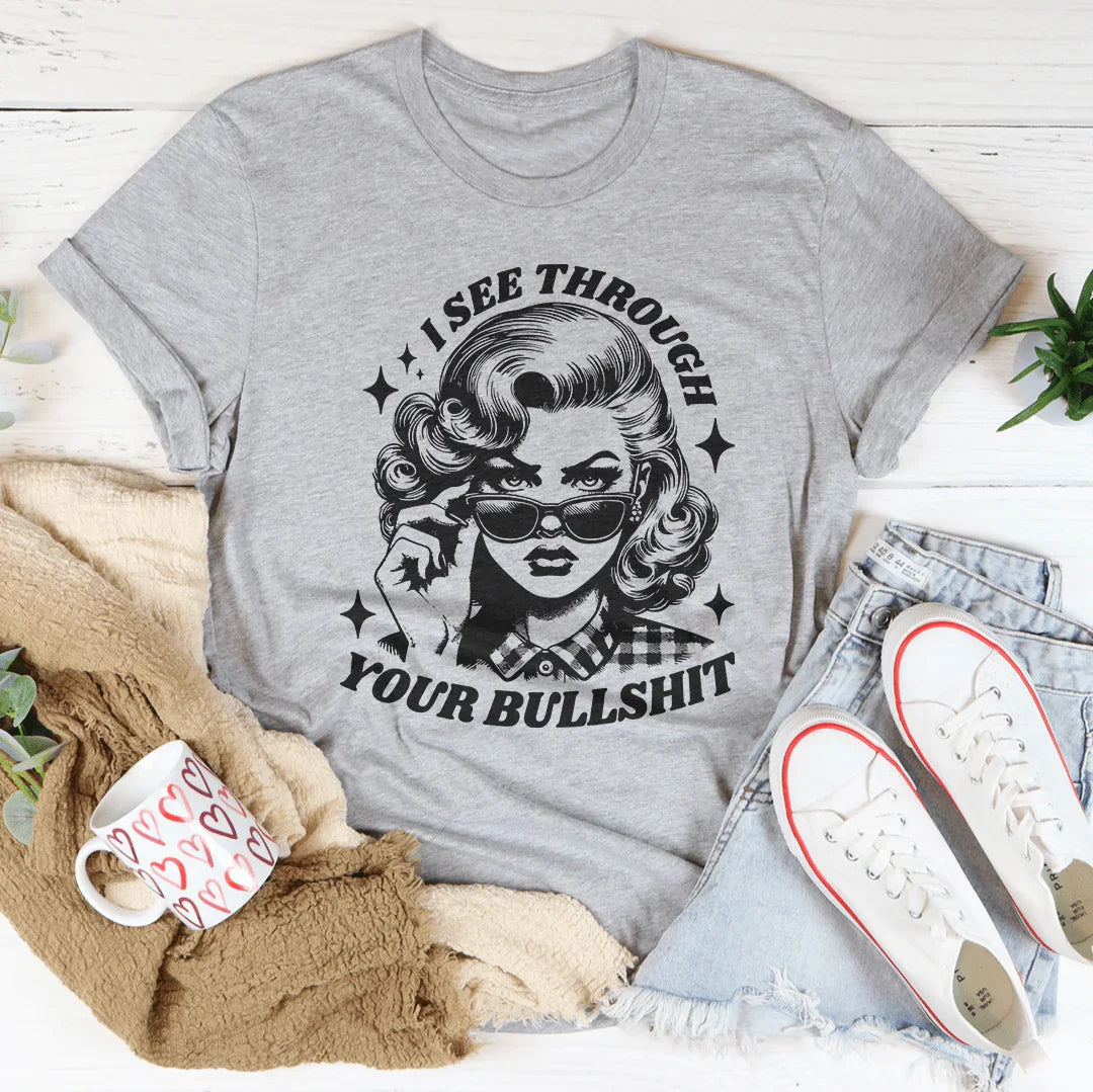 I See Through Your Bullshit Tee Athletic Heather / S Peachy Sunday T-Shirt