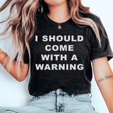 I Should Come With A warning Tee Black Heather / S Peachy Sunday T-Shirt
