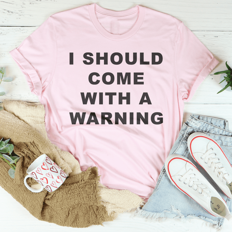 I Should Come With A warning Tee Peachy Sunday T-Shirt