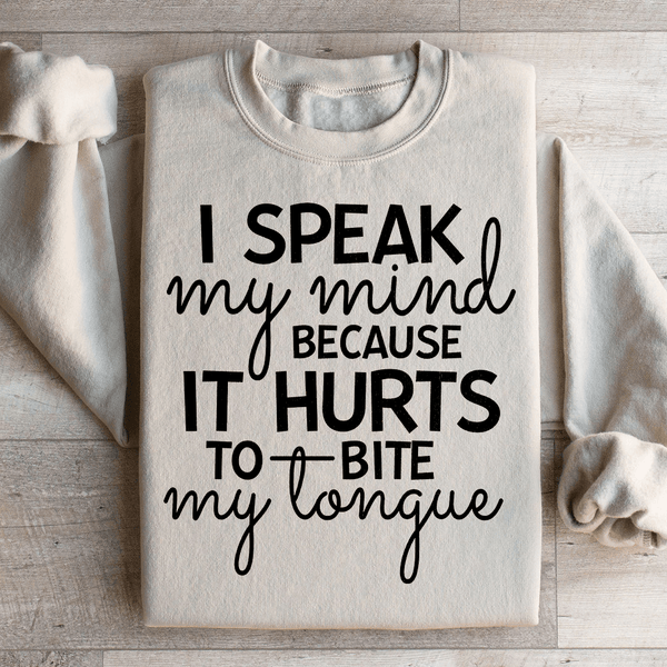 I Speak My Mind Because It Hurts To Bite My Tongue Sweatshirt Sand / S Peachy Sunday T-Shirt