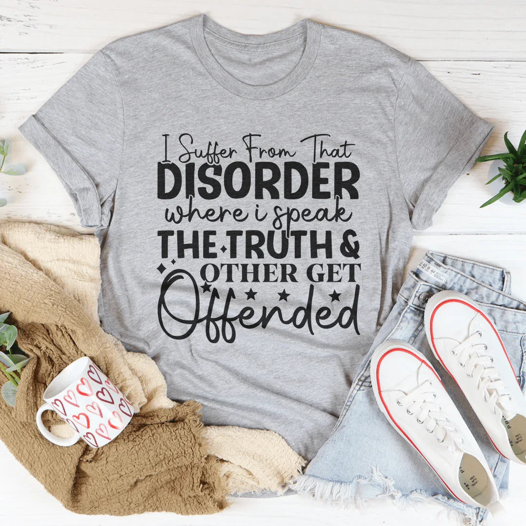 I Suffer From That Disorder Where I Speak The Truth Tee Athletic Heather / S Peachy Sunday T-Shirt